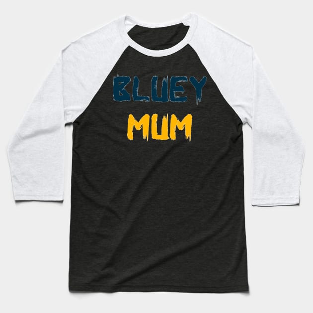 Bluey Mum Baseball T-Shirt by YourSelf101